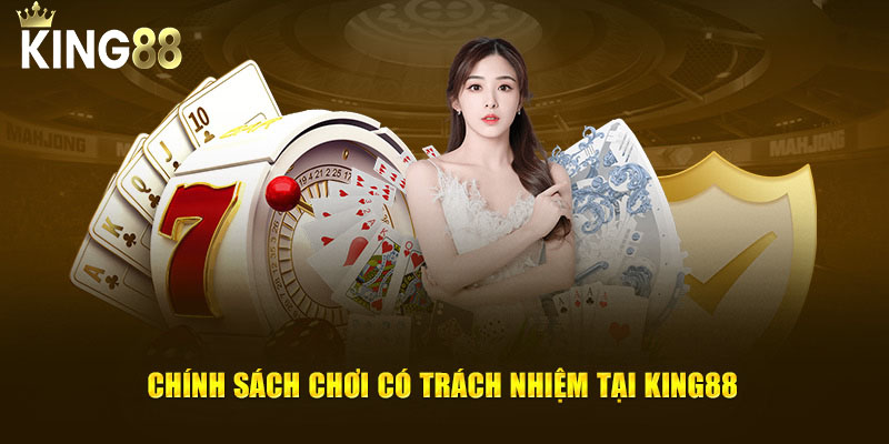 Cập nhật chính sách chơi có trách nhiệm King88