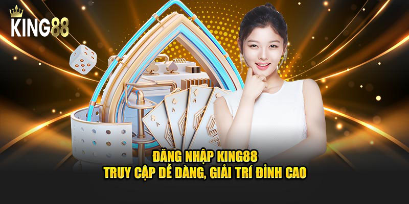 Đăng Nhập King88 – Truy Cập Dễ Dàng, Giải Trí Đỉnh Cao