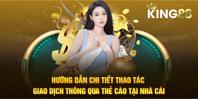 Hướng Dẫn Chi Tiết Các Bước Nạp Tiền King88 Cho Người Mới