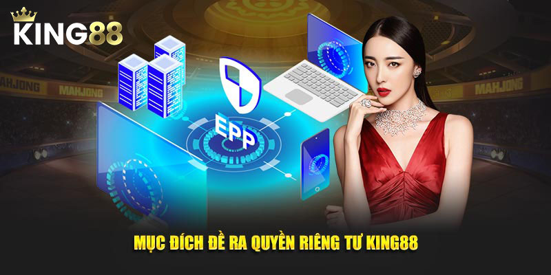 Mục đích của quyền riêng tư King88
