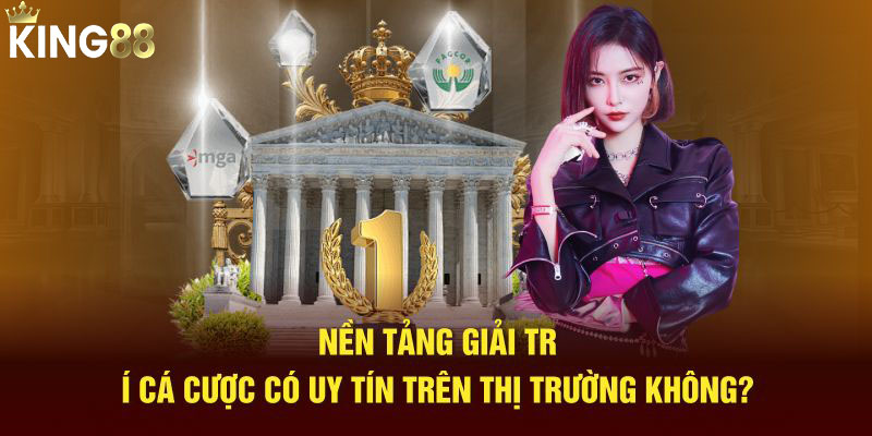 Nền tảng giải trí cá cược có uy tín trên thị trường không?
