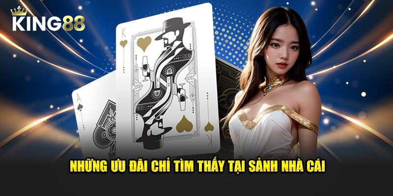 Những ưu đãi chỉ tìm thấy tại sảnh nhà cái
