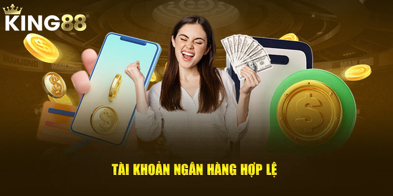 Tài khoản ngân hàng hợp lệ 
