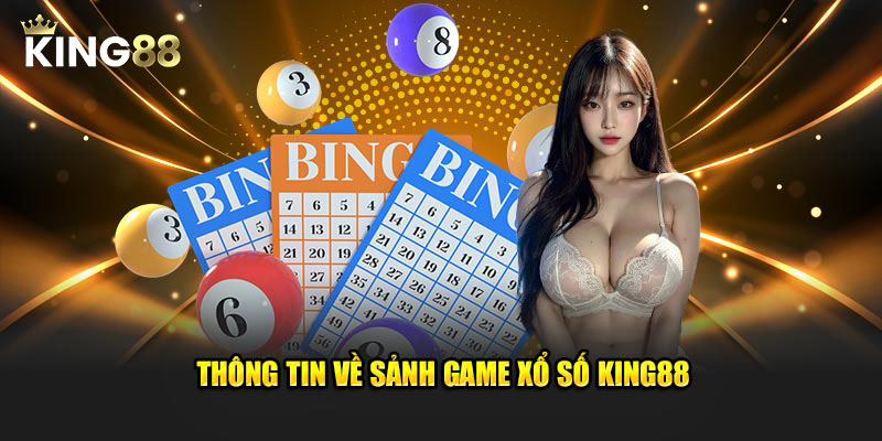 Thông tin về sảnh game xổ số King88