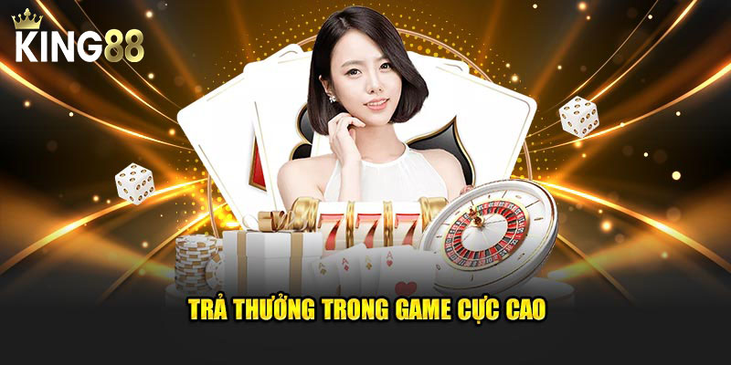 Trả thưởng trong game cực cao
